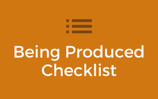 Being Produced Checklist.
