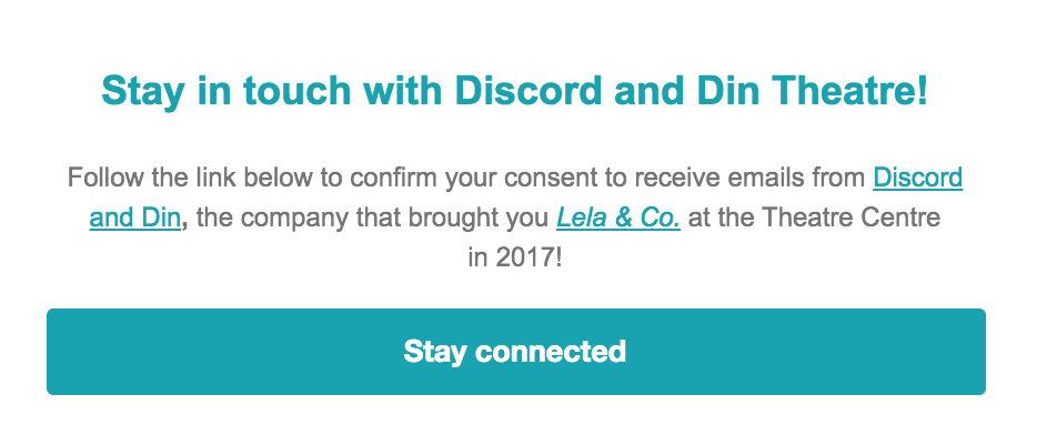 An email screenshot displays the text 'Stay in touch with Discord and Din Theatre! Follow the link below to confirm your consent to receive emails from Discord and Din, the company that brought you Lela 